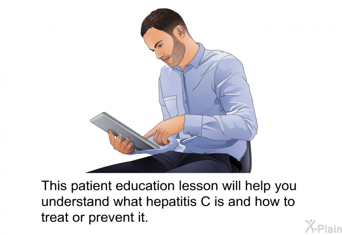 This health information will help you understand what hepatitis C is and how to treat or prevent it.