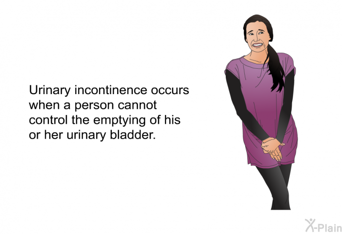 Urinary incontinence occurs when a person cannot control the emptying of his or her urinary bladder.