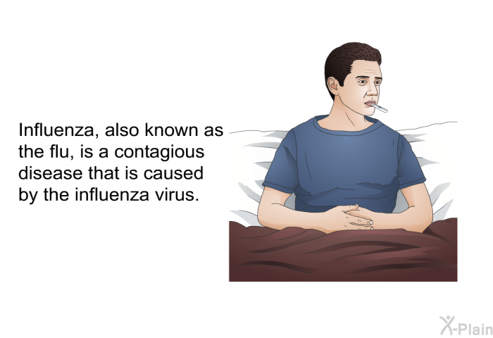 Influenza, also known as the flu, is a contagious disease that is caused by the influenza virus.