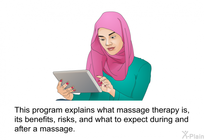 This health information, explains what massage therapy is, its benefits, risks, and what to expect during and after a massage.