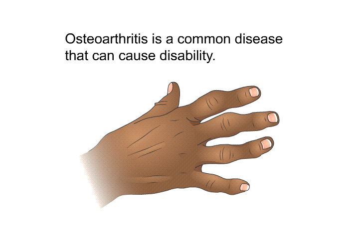 Osteoarthritis is a common disease that can cause disability.