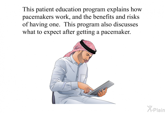 This health information explains how pacemakers work, and the benefits and risks of having one. This information also discusses what to expect after getting a pacemaker.