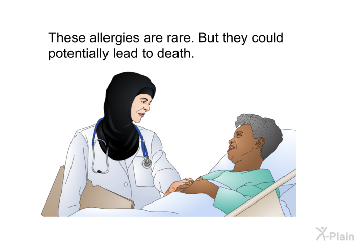 These allergies are. But they could potentially lead to death.