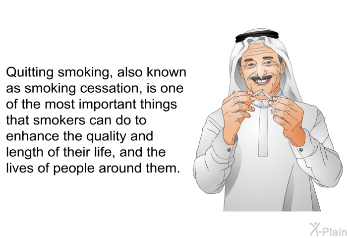 Quitting smoking, also known as smoking cessation, is one of the most important things that smokers can do to enhance the quality and length of their life, and the lives of people around them.