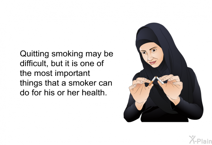 Quitting smoking may be difficult, but it is one of the most important things that a smoker can do for his or her health.