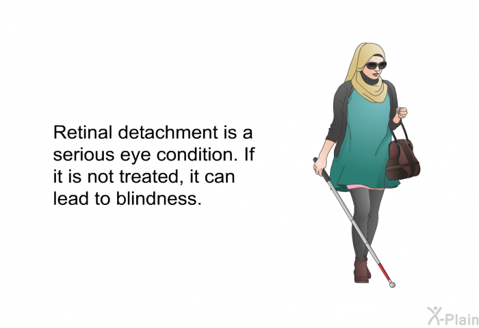 Retinal detachment is a serious eye condition. If it is not treated, it can lead to blindness.