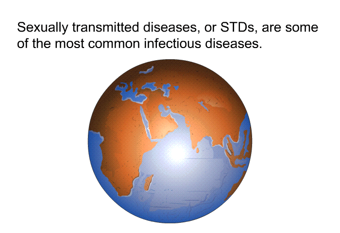 Sexually transmitted diseases, or STDs, are some of the most common infectious diseases