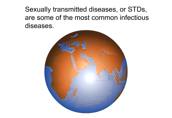 Sexually transmitted diseases, or STDs, are some of the most common infectious diseases.