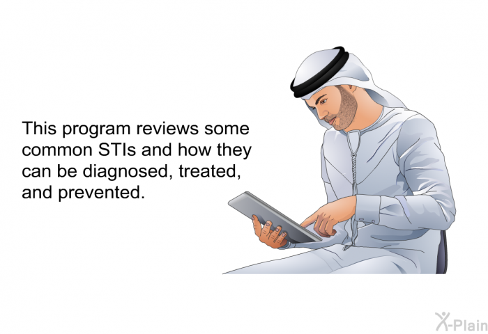 This health information reviews some common STIs and how they can be diagnosed, treated, and prevented.