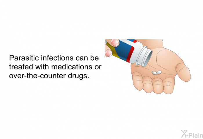 Parasitic infections can be treated with medications or over-the-counter drugs.