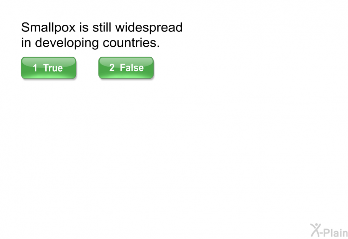 Smallpox is still widespread in developing countries.