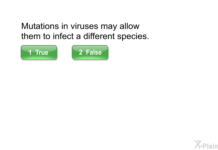 Mutations in viruses may allow them to infect a different species.