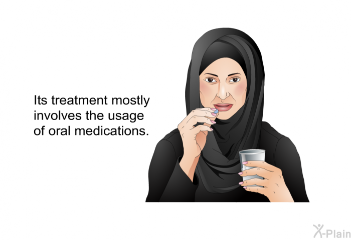 Its treatment mostly involves the usage of oral medications.