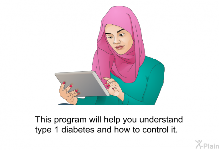 This health information will help you understand type 1 diabetes and how to control it.
