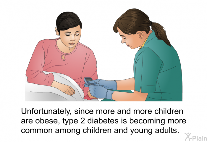 Unfortunately, since more and more children are obese, type 2 diabetes is becoming more common among children and young adults.