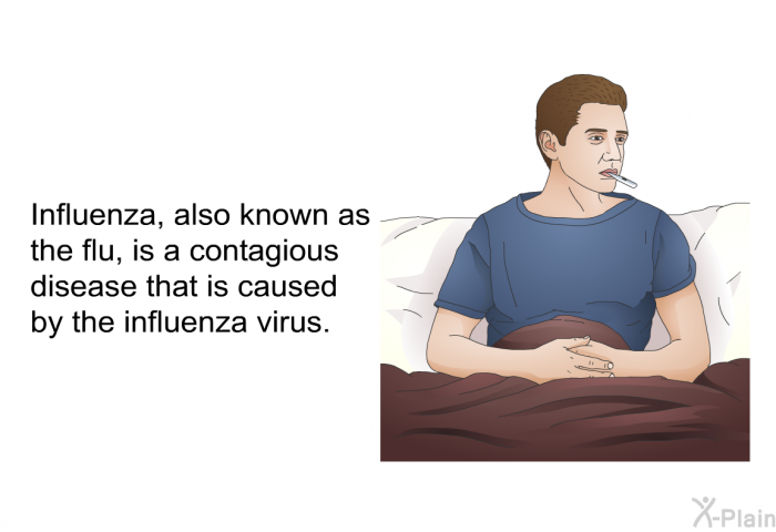 Influenza, also known as the flu, is a contagious disease that is caused by the influenza virus.