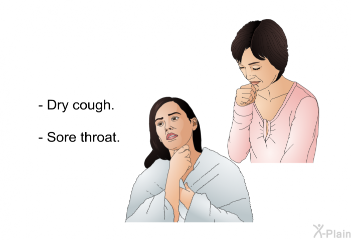 Dry cough. Sore throat.