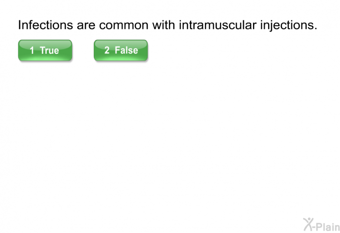 Infections are common with intramuscular injections.