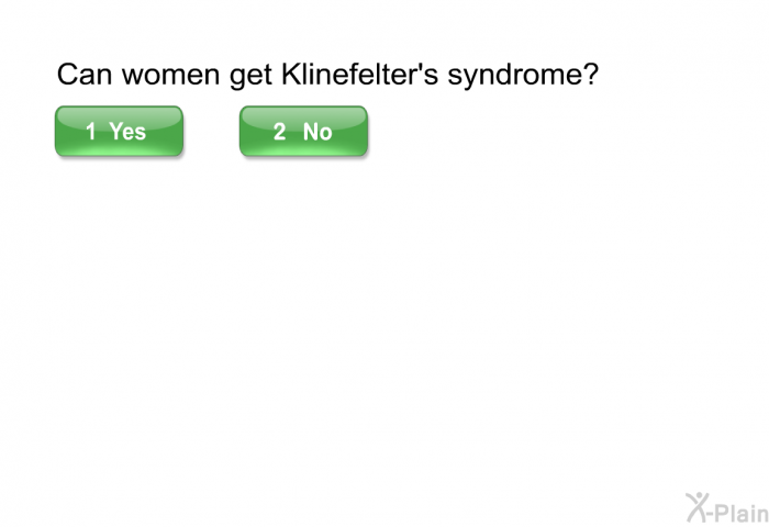 Can women get Klinefelter's syndrome? Select yes or no.