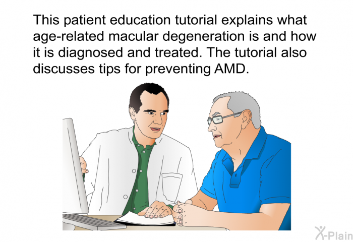 This health information explains what age-related macular degeneration is and how it is diagnosed and treated. It also discusses tips for preventing AMD.