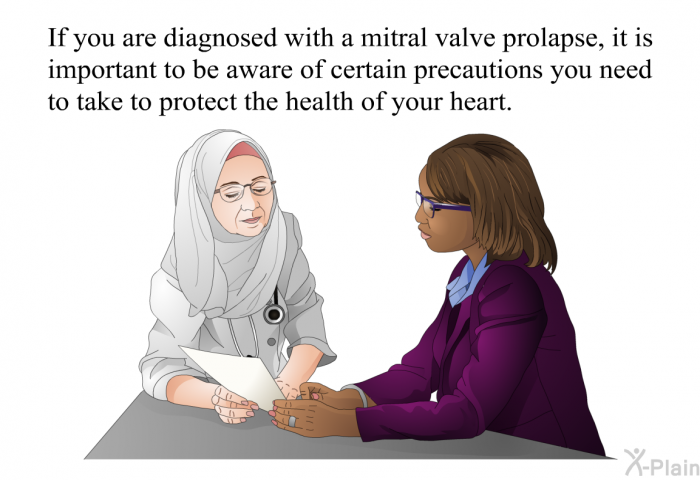 If you are diagnosed with a mitral valve prolapse, it is important to be aware of certain precautions you need to take to protect the health of your heart.