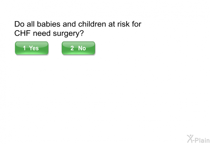 Do all babies and children at risk for CHF need surgery?