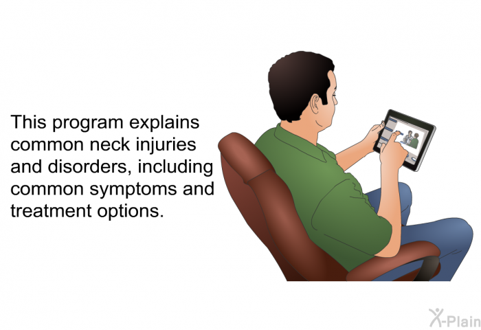 This health information explains common neck injuries and disorders, including common symptoms and treatment options.