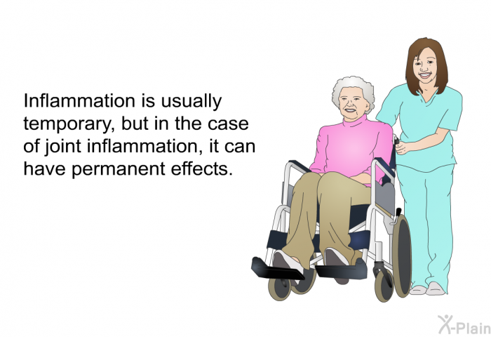 Inflammation is usually temporary, but in the case of joint inflammation, it can have permanent effects.