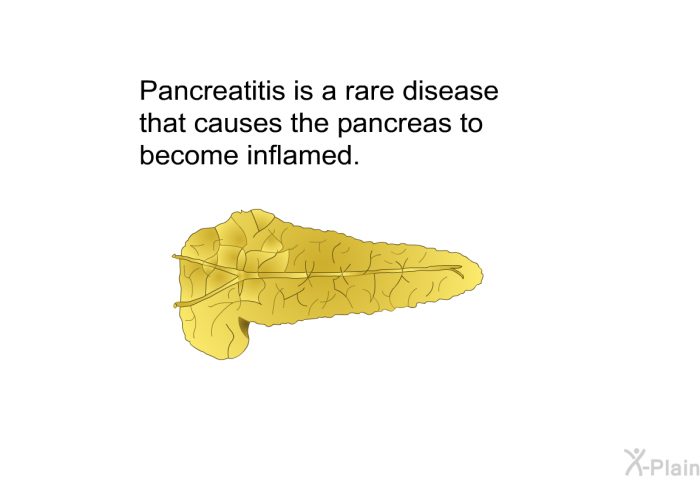 Pancreatitis is a rare disease that causes the pancreas to become inflamed.