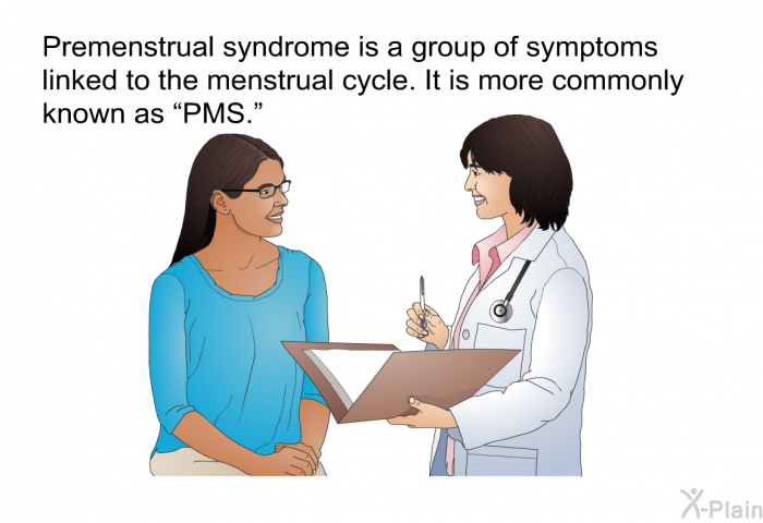 Premenstrual syndrome is a group of symptoms linked to the menstrual cycle. It is more commonly known as “PMS.”