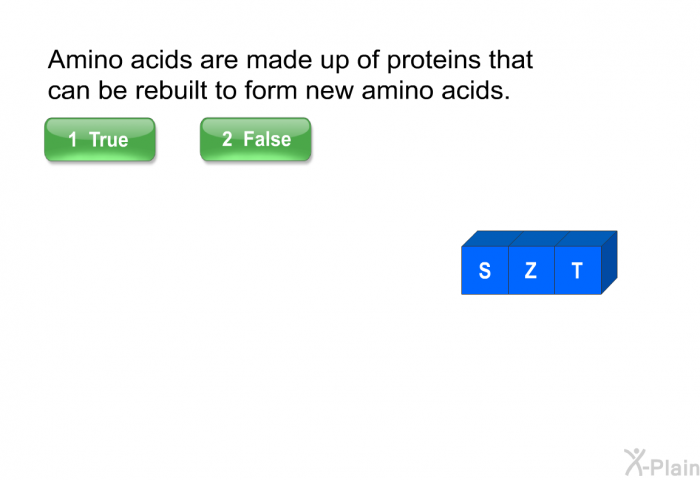 Amino acids are made up of proteins that can be rebuilt to form new amino acids.