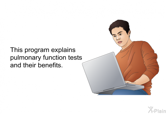 This health information explains pulmonary function tests and their benefits.