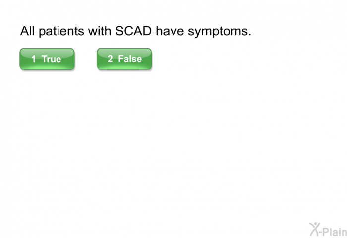 All patients with SCAD have symptoms.