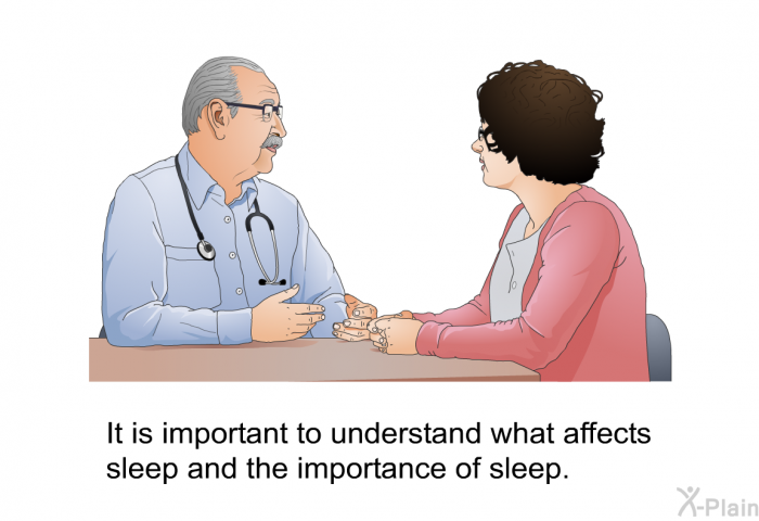 It is important to understand what affects sleep and the importance of sleep.
