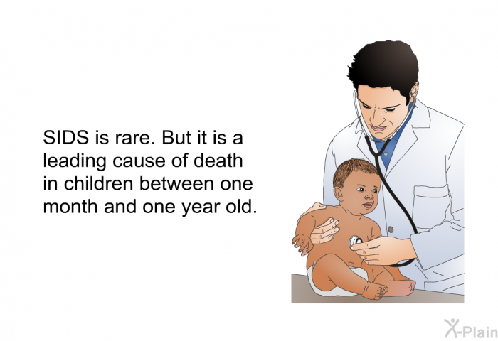 SIDS is rare. But it is a leading cause of death in children between one month and one year old.