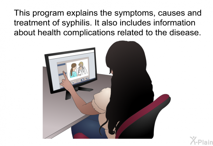 This health information explains the symptoms, causes and treatment of syphilis. It also includes information about health complications related to the disease.