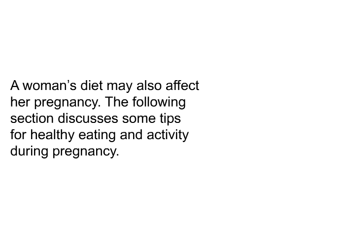 A woman’s diet may also affect her pregnancy.