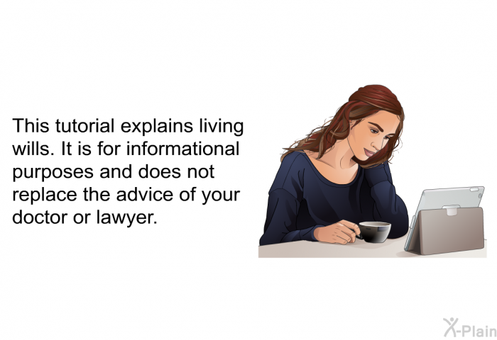 This health information explains living wills. It is for informational purposes and does not replace the advice of your doctor or lawyer.