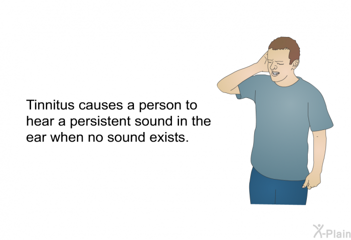Tinnitus causes a person to hear a persistent sound in the ear when no sound exists.
