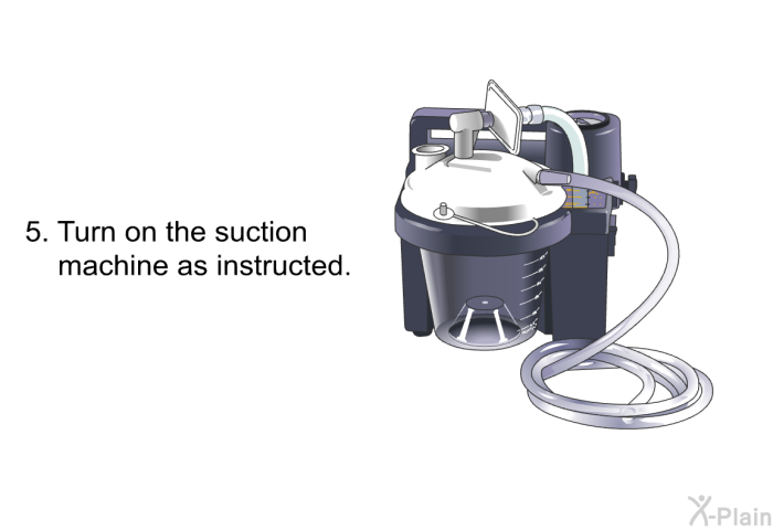 Turn on the suction machine as instructed.