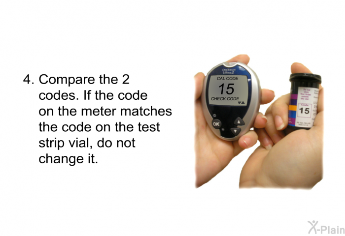 Compare the 2 codes. If the code on the meter matches the code on the test strip vial, do not change it.