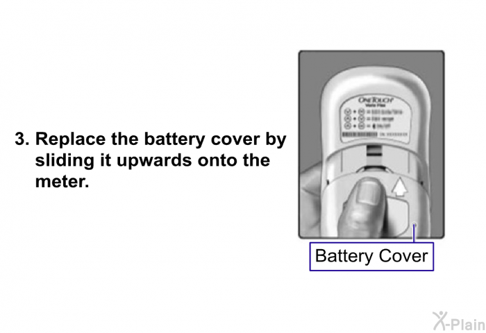 <B>Replace the battery cover by sliding it upwards onto the meter.</B>