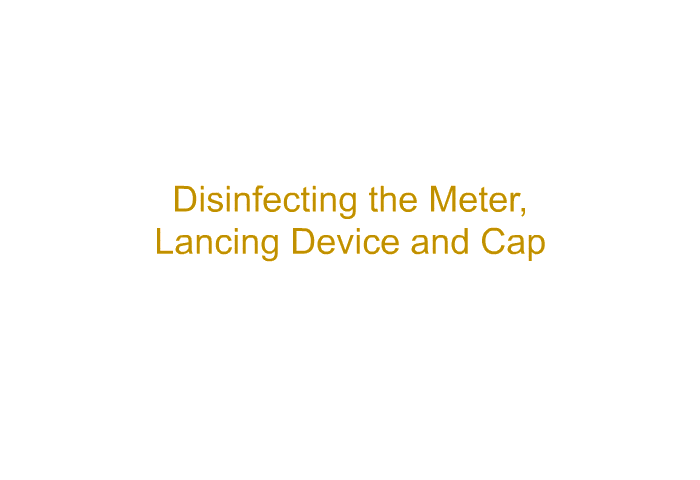 <B>Disinfecting the Meter, Lancing Device and Cap</B>