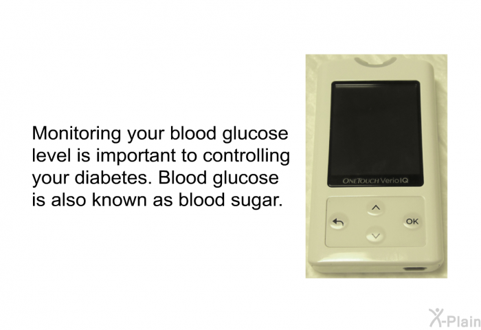 Monitoring your blood glucose level is important to controlling your diabetes. Blood glucose is also known as blood sugar.