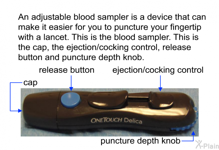 An adjustable blood sampler is a device that can make it easier for you to puncture your fingertip with a lancet. This is the blood sampler. This is the cap, the ejection/cocking control, release button and puncture depth knob.