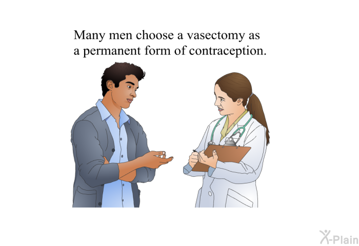 Many men choose a vasectomy as a permanent form of contraception.