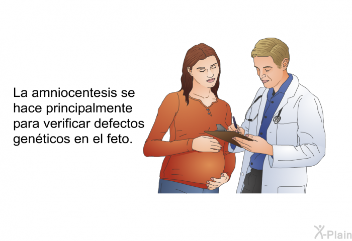 La amniocentesis se hace principalmente para verificar defectos genticos en el feto.