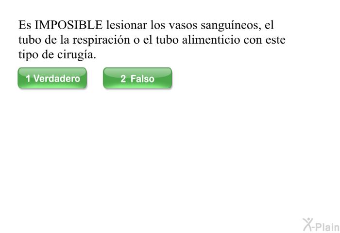 Es IMPOSIBLE lesionar los vasos sangu�neos, el tubo de la respiraci�n o el tubo alimenticio con este tipo de cirug�a.