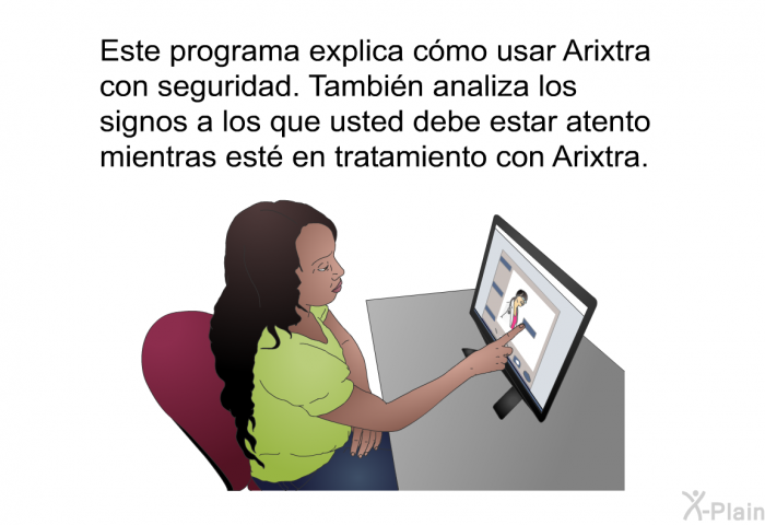 Esta informacin acerca de su salud explica cmo usar Arixtra con seguridad. Tambin analiza los signos a los que usted debe estar atento mientras est en tratamiento con Arixtra.