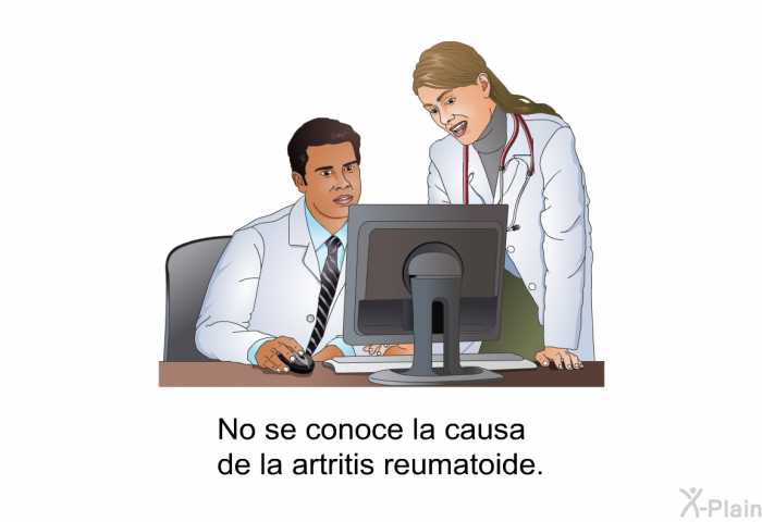 No se conoce la causa de la artritis reumatoide.